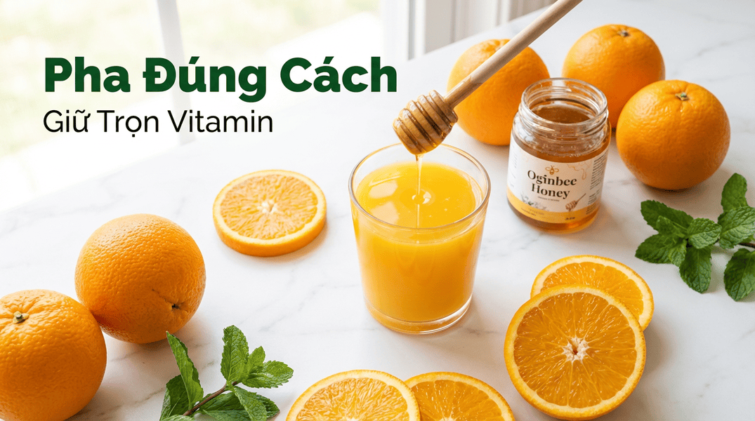 Cách pha nước cam mật ong chuẩn vị, không mất vitamin C